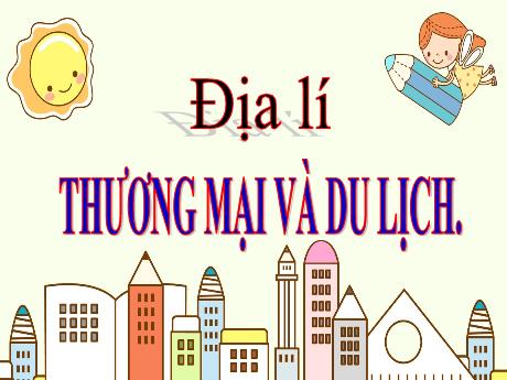 Bài giảng Địa lí Lớp 5 - Bài 15: Thương mại và du lịch