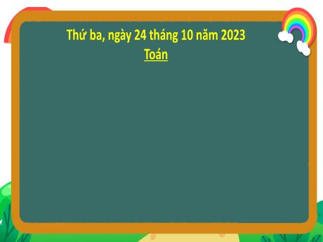 Bài giảng môn Toán Khối 4 (Kết nối tri thức) - Chủ đề 3: Số có nhiều chữ số - Bài 16: Luyện tập chung - Năm học 2023-2024