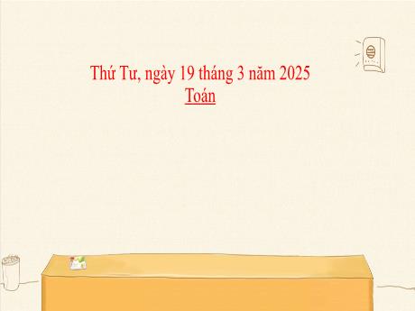 Bài giảng môn Toán Khối 5 (Kết nối tri thức) - Chủ đề 10: Số đo thời gian. Vận tốc. Các bài toán liên quan đến chuyển động đều - Bài 58: Nhân, chia số đo thời gian với một số