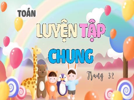 Bài giảng môn Toán Lớp 4 (Kết nối tri thức) - Chủ đề 2: Góc và đơn vị đo góc - Bài 9: Luyện tập chung