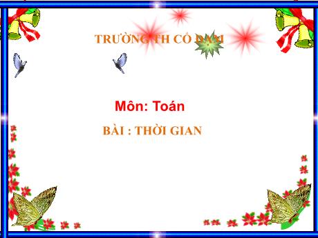 Bài giảng môn Toán Lớp 5 - Thời gian - Trường Tiểu học Cổ Đạm
