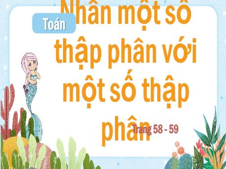 Bài giảng môn Toán Lớp 5 - Tuần 12: Nhân một số thập phân với một số thập phân