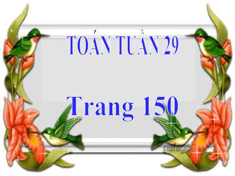 Bài giảng môn Toán Lớp 5 - Tuần 29: Ôn tập về số thập phân