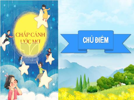 Bài giảng Tiếng Việt Lớp 4 (Kết nối tri thức) - Chủ đề: Chắp cánh ước mơ - Bài 25: Đọc Bay cùng ước mơ