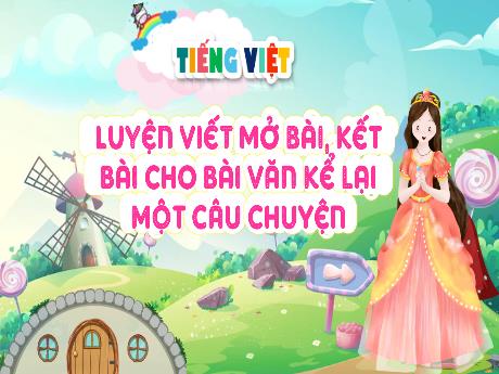 Bài giảng Tiếng Việt Lớp 4 (Kết nối tri thức) - Chủ đề: Trải nghiệm và khám phá - Bài 13: Luyện viết mở bài, kết bài cho bài văn kể lại một câu chuyện