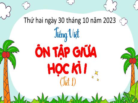 Bài giảng Tiếng Việt Lớp 4 (Kết nối tri thức) - Ôn tập giữa học kì I (Tiết 1)