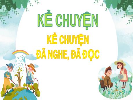 Bài giảng Tiếng Việt Lớp 5 (Kể chuyện) - Tuần 12: Kể chuyện đã nghe, đã đọc