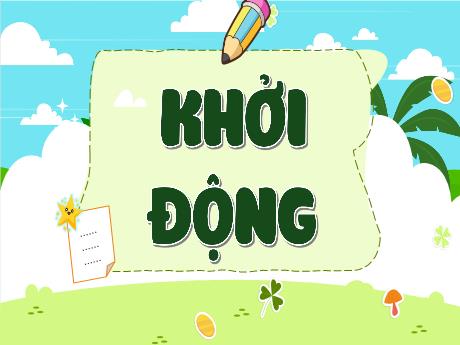 Bài giảng Tiếng Việt Lớp 5 (Kết nối tri thức) - Chủ điểm 1: Thế giới tuổi thơ - Bài 1: Luyện tập về danh từ, động từ, tính từ - Năm học 2024-2025