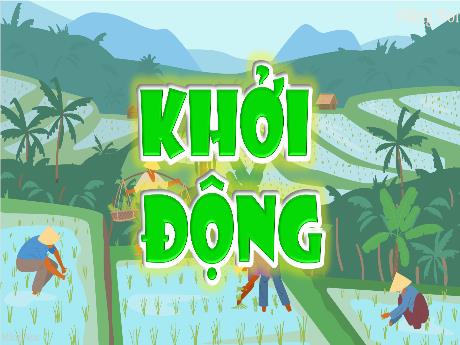 Bài giảng Tiếng Việt Lớp 5 (Kết nối tri thức) - Chủ điểm 5: Vẻ đẹp cuộc sống - Bài 3: Đọc Hạt gạo làng ta