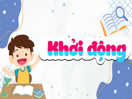 Bài giảng Tiếng Việt Lớp 5 (Kết nối tri thức) - Chủ điểm 5: Vẻ đẹp cuộc sống - Bài 1: Luyện từ và câu Câu đơn và câu ghép