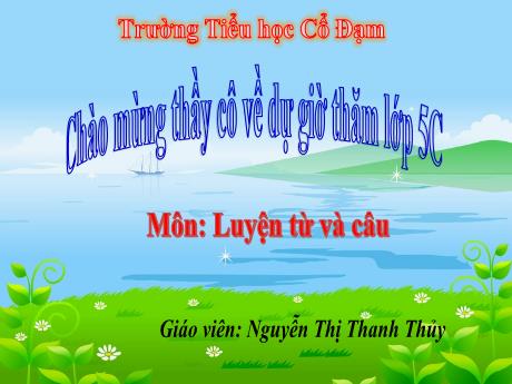 Bài giảng Tiếng Việt Lớp 5 (Luyện từ và câu) - Nối các vế câu ghép bằng quan hệ từ - Nguyễn Thị Thanh Thủy