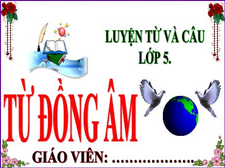 Bài giảng Tiếng Việt Lớp 5 - Luyện từ và câu Từ đồng âm