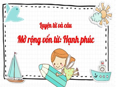 Bài giảng Tiếng Việt Lớp 5 (Luyện từ và câu) - Tuần 15: Mở rộng vốn từ Hạnh phúc
