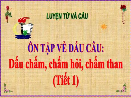 Bài giảng Tiếng Việt Lớp 5 (Luyện từ và câu) - Tuần 29: Ôn tập về dấu câu Dấu chấm, chấm hỏi, chấm than (Tiết 1)