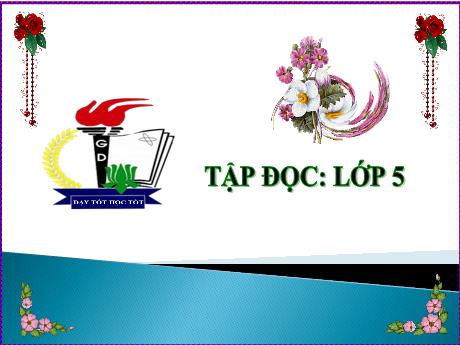 Bài giảng Tiếng Việt Lớp 5 (Tập đọc) - Buôn Chư Lênh đón cô giáo - Năm học 2023-2024