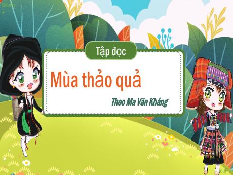 Bài giảng Tiếng Việt Lớp 5 - Tập đọc Mùa thảo quả