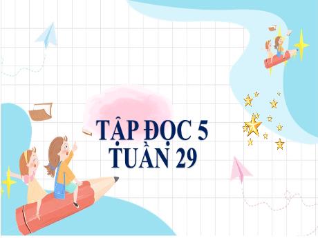 Bài giảng Tiếng Việt Lớp 5 (Tập đọc) - Tuần 29: Con gái