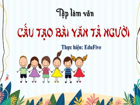 Bài giảng Tiếng Việt Lớp 5 (Tập làm văn) - Tuần 12: Cấu tạo bài văn tả người